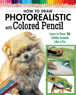 Coperta cărții 'Photorealistic Colored Pencil Drawing Workbook (Book 2): Learn to Draw 16 Lifelike Animals Like a Pro -'