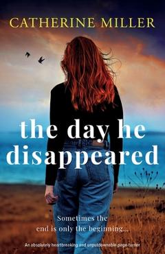 Poza produsului The Day He Disappeared: An absolutely heartbreaking and unputdownable page-turner - Catherine Miller