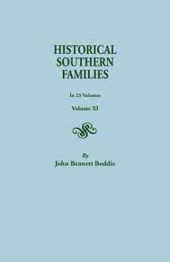 Coperta cărții 'Historical Southern Families. in 23 Volumes. Volume XI - John Bennett Boddie'