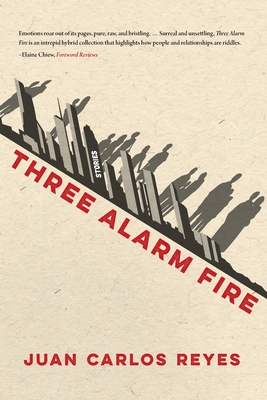 Three Alarm Fire: Stories - Juan Carlos Reyes