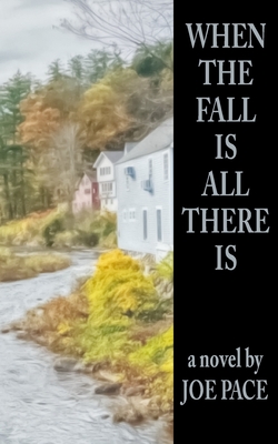 When The Fall Is All There Is - Joe Pace