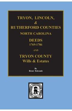 Poza produsului Tryon, Lincoln & Rutherford Counties, North Carolina Deeds, 1769-1786 and Wills of Tryon County, North Carolina - Brent Holcomb