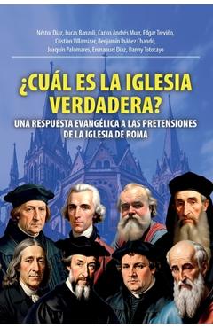 Poza produsului ¿Cuál Es La Iglesia Verdadera?: Una Respuesta Evangélica A Las Pretensiones De La Iglesia De Roma - Néstor Diaz