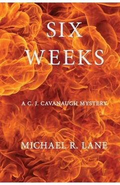 Coperta cărții 'Six Weeks (A C. J. Cavanaugh Mystery) - Michael R. Lane'
