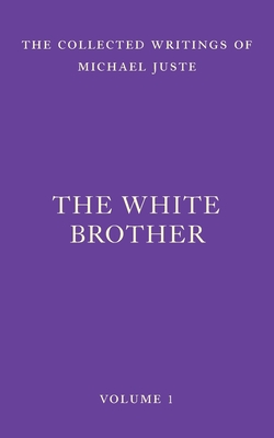 The White Brother: An Occult Autobiography - Michael Juste