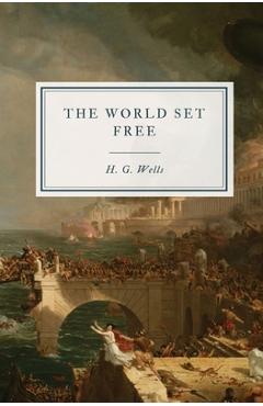 Coperta cărții 'The World Set Free: A Story of Mankind - H. G. Wells'