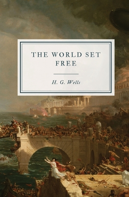 Coperta cărții 'The World Set Free: A Story of Mankind - H. G. Wells'
