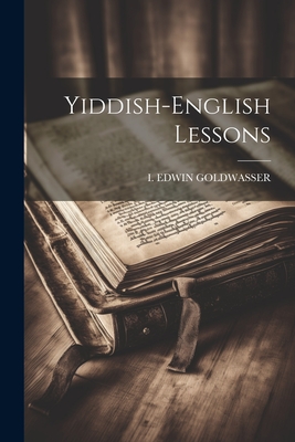 Coperta cărții 'Yiddish-english Lessons - I. Edwin Goldwasser'