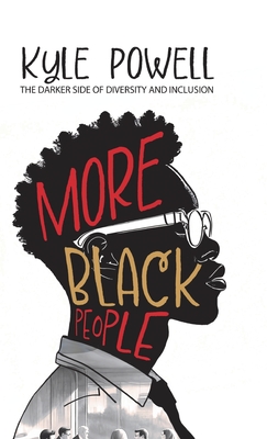 More Black People: The darker side to diversity and inclusion - Kyle Powell
