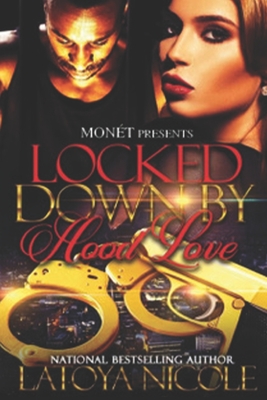 Locked Down by Hood Love - Latoya Nicole
