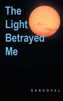 The Light Betrayed Me - 