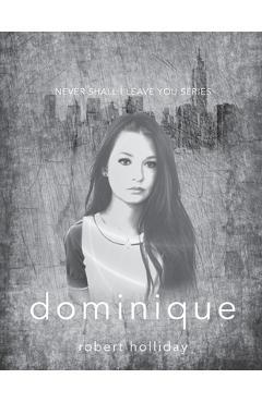 Poza produsului Dominique: Never Shall I Leave You Series - Robert Holliday
