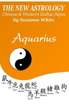 Poza produsului Aquarius The New Astrology: Chinese and Western Zodiac Signs - Suzanne White
