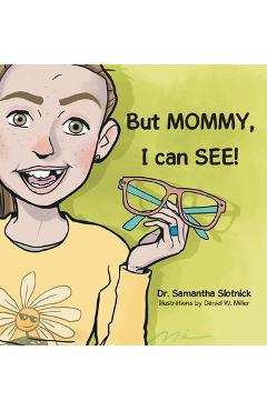 Coperta cărții 'But MOMMY, I can SEE! - Samantha Slotnick'