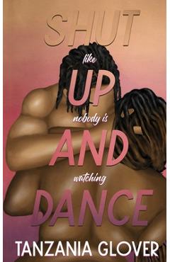 Poza produsului Shut Up And Dance - Tanzania Glover
