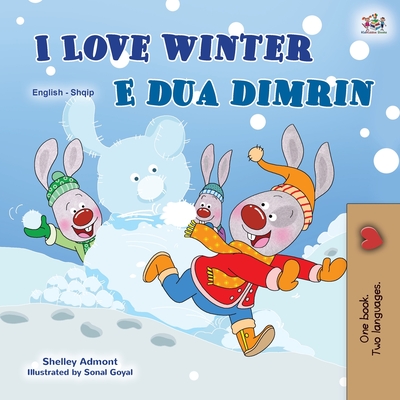 I Love Winter (English Albanian Bilingual Book for Kids) - Shelley Admont