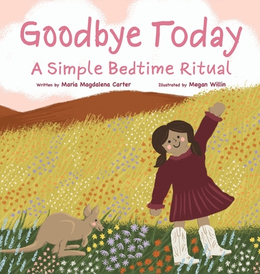 Goodbye Today: A Simple Bedtime Ritual - Maria Magdalena Carter