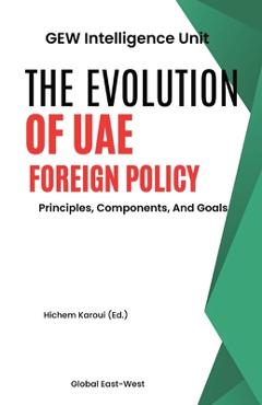 Poza produsului The Evolution Of UAE Foreign Policy: Principles, Components, And Goals - 