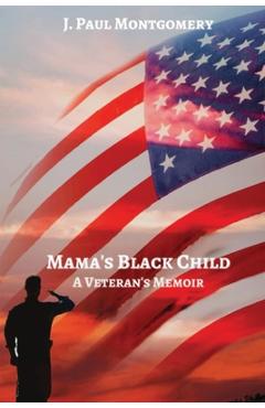 Coperta cărții 'Mama's Black Child: A Veteran's Memoir - J. Paul Montgomery'