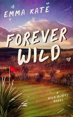 Forever Wild: A Small Town Sports Romance (Wild Bluffs Book 1) - Emma Kate