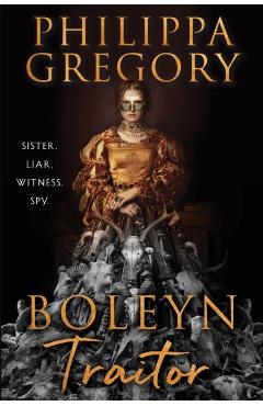 Boleyn Traitor - Philippa Gregory