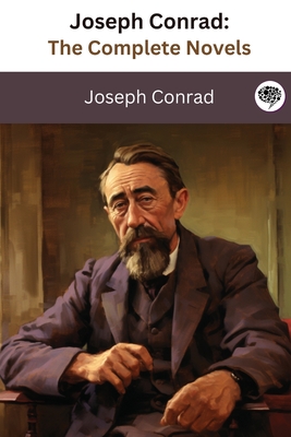 Joseph Conrad: The Complete Novels (The Greatest Writers of All Time Book 36) - Joseph Conrad