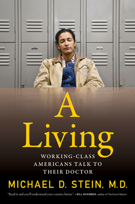 A Living: Working-Class Americans Talk to Their Doctor - Michael D. Stein