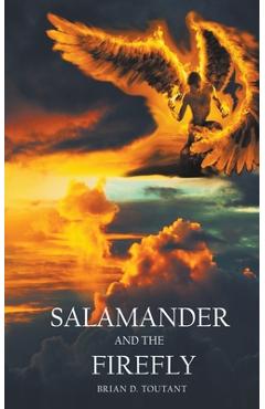 Salamander and the Firefly - Brian D. Toutant