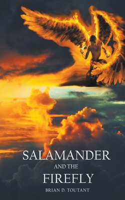 Salamander and the Firefly - Brian D. Toutant