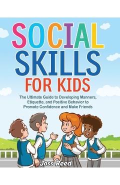 Coperta cărții 'Social Skills for Kids: The Ultimate Guide to Developing Manners, Etiquette, and Positive Behavior to Promote'