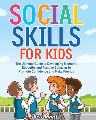 Coperta cărții 'Social Skills for Kids: The Ultimate Guide to Developing Manners, Etiquette, and Positive Behavior to Promote'