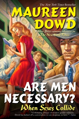Coperta cărții 'Are Men Necessary?: When Sexes Collide - Maureen Dowd'
