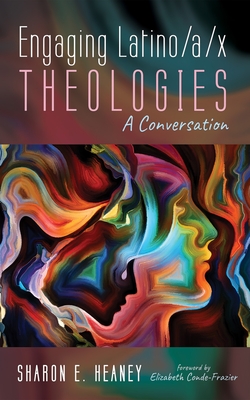 Engaging Latino/A/X Theologies: A Conversation - Sharon E. Heaney