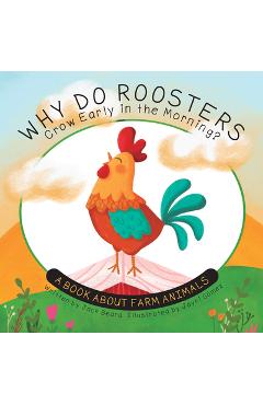 Poza produsului Why Do Roosters Crow Early in the Morning?: A Book about Farm Animals - Jack Beard