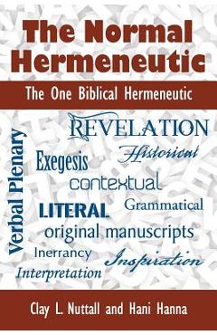 Coperta cărții 'The Normal Hermeneutic: The One Biblical Hermeneutic - Clay Nuttall'