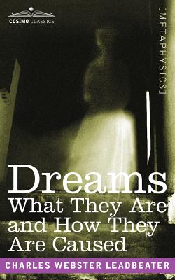 Coperta cărții 'Dreams: What They Are and How They Are Caused - Charles Webster Leadbeater'