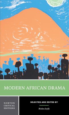 Modern African Drama: A Norton Critical Edition - Biodun Jeyifo