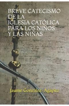 Coperta cărții 'Breve Catecismo de la Iglesia Católica Pàra Los Niños Y Las Niñas (6-11 Años) - Jaume González-agàpito'