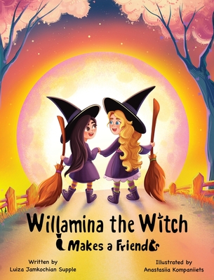 Coperta cărții 'Willamina the Witch Makes a Friend - Luiza Jamkochian Supple'