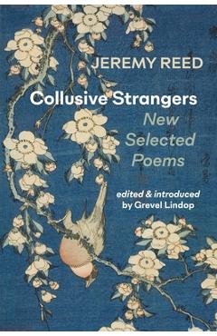 Coperta cărții 'Collusive Strangers: New Selected Poems - Jeremy Reed'