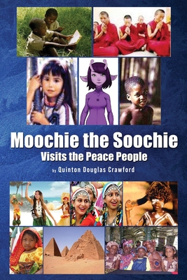 Moochie the Soochie: Visits the Peace People - Quinton Douglas Crawford
