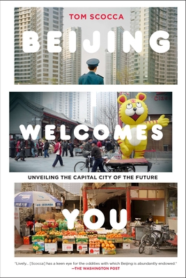 Coperta cărții 'Beijing Welcomes You: Unveiling the Capital City of the Future - Tom Scocca'
