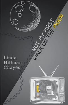 Coperta cărții 'Not My First Walk on the Moon - Linda Hillman Chayes'