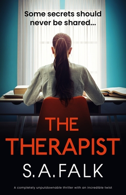The Therapist: A completely unputdownable thriller with an incredible twist - S. A. Falk