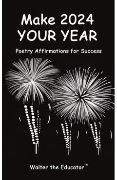 Coperta cărții 'Make 2024 Your Year: Poetry Affirmations for Success -'
