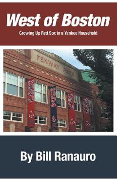 Coperta cărții 'West of Boston: Growing Up Red Sox in a Yankee Household - Bill Ranauro'