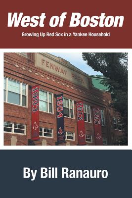 Coperta cărții 'West of Boston: Growing Up Red Sox in a Yankee Household - Bill Ranauro'