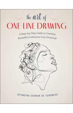 Poza produsului The Art of One-Line Drawing: A Step-By-Step Guide to Creating Beautiful Continuous Line Drawings - Attabeira German De Turowski
