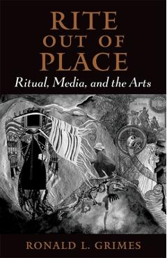 Poza produsului Rite Out of Place: Ritual, Media, and the Arts - Ronald L. Grimes