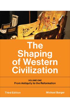 Coperta cărții 'The Shaping of Western Civilization: Volume One: From Antiquity to the Reformation, Third Edition - Michael Burger'